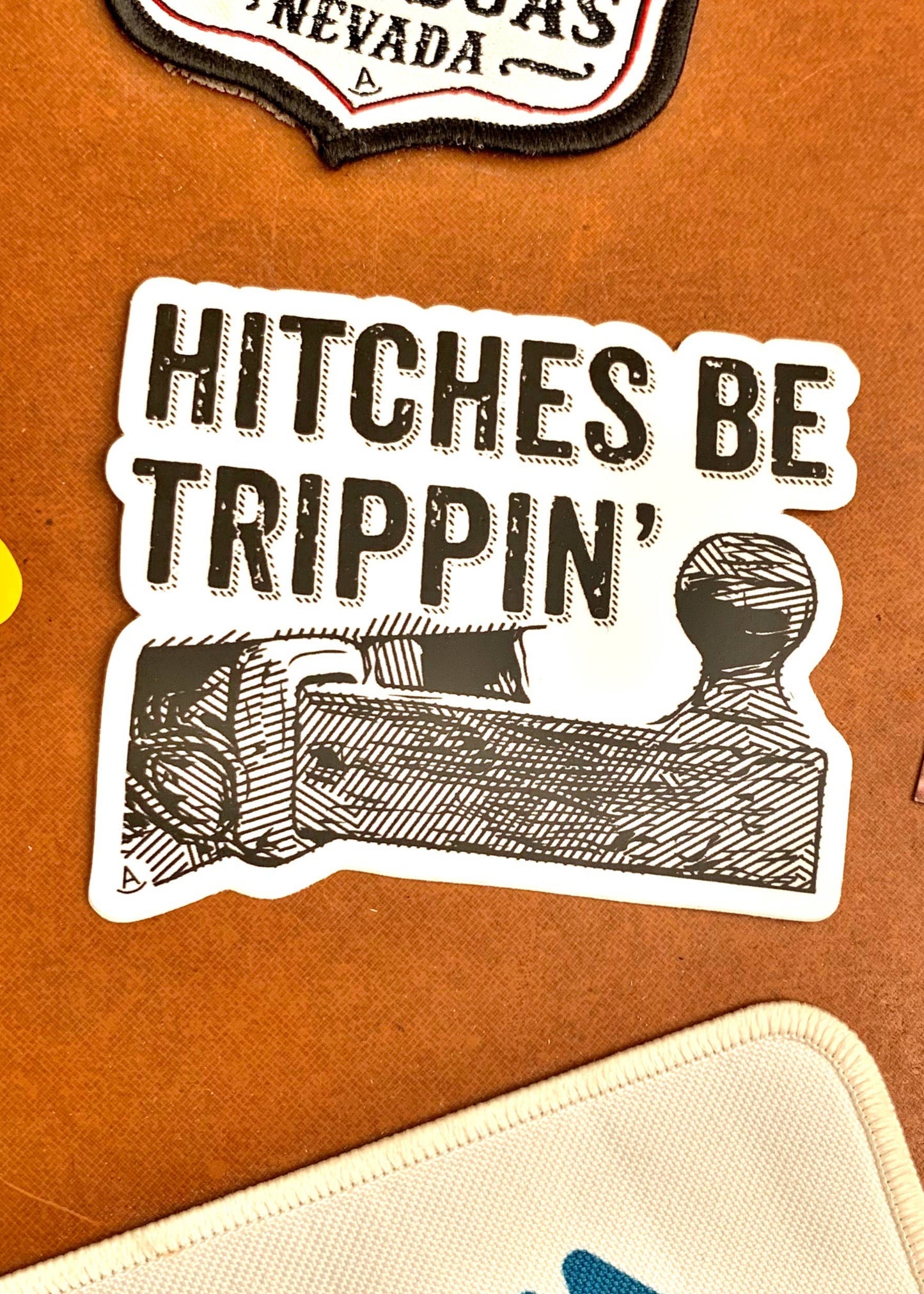 Hitches Be Trippin' sticker