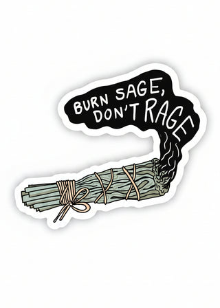 Sticker with sage bundle and 'Burn Sage, Don't Rage' text on a white background
