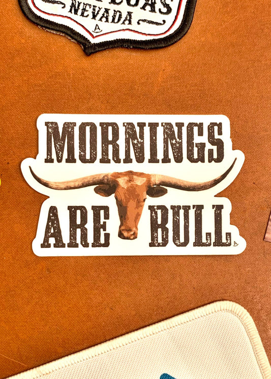Mornings Are Bull Sticker