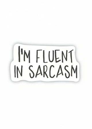 Sticker with text 'I'm Fluent in Sarcasm' on a white background