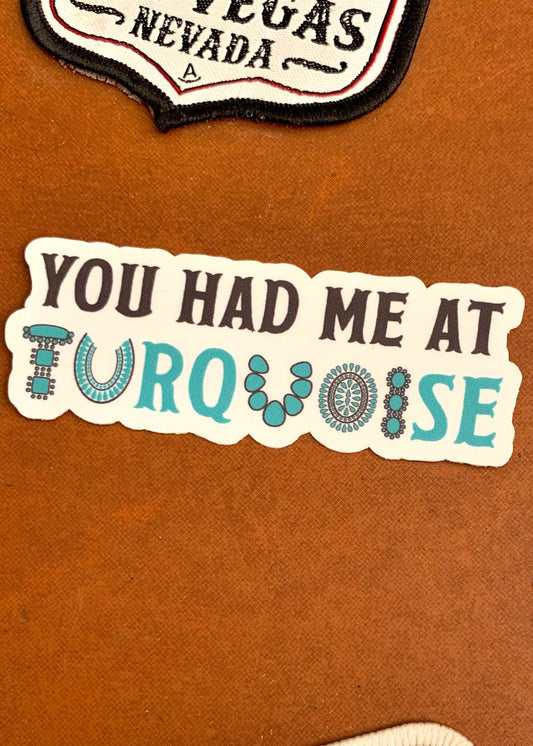 You Had Me At Turquoise Sticker